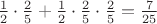$\frac12\cdot\frac25+\frac12\cdot\frac25\cdot\frac25=\frac{7}{25}$