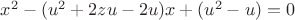 $x^2-(u^2+2zu-2u)x+(u^2-u)=0$