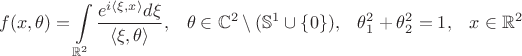 $$f(x,\theta) = \int\limits_{\mathbb{R}^2} \frac{e^{i \langle \xi, x \rangle} d\xi}{ \langle\xi,\theta\rangle}, \;\;\; \theta \in \mathbb{C}^2 \setminus ( \mathbb{S}^1 \cup \left\{ 0 \right\} ), \;\;\; \theta_1^2 + \theta_2^2 = 1,\;\;\;  x\in \mathbb{R}^2%$$
