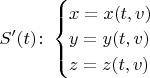 $S'(t)\colon\begin{cases}x=x(t,v)\\y=y(t,v)\\z=z(t,v)\end{cases}$