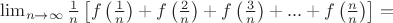 \lim_{n \to \infty}\frac{1}{n}\left[ f\left( \frac{1}{n}\right) +f\left( \frac{2}{n}\right) + f\left(\frac{3}{n}\right) + ... + f\left(\frac{n}{n}  \right)  \right]=