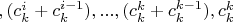 $,(c^i_k+c^{i-1}_k),...,(c^k_k+c^{k-1}_k),c^k_k$