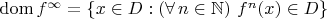 ${\rm dom}\,f^\infty = \{x\in D : (\forall\,n\in\mathbb N)\ f^n(x)\in D\}$