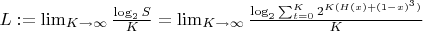 $L:=\lim_{K\rightarrow\infty }\frac{\log_2 S}{K}=\lim_{K\rightarrow\infty }\frac{\log_2 \sum_{t=0}^K 2^{K(H(x)+(1-x)^3)}}{K}$