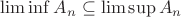 $\liminf A_n \subseteq \limsup A_n$