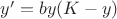 $y'=by(K-y)$