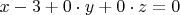 $x-3+0 \cdot y + 0 \cdot z =0$