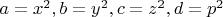 $a=x^2,b=y^2,c=z^2,d=p^2$