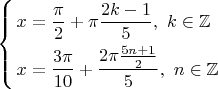 $\[\left\{ \begin{gathered}
  x = \frac{\pi }{2} + \pi \dfrac{2k-1}{5},{\text{       }}k \in \mathbb{Z} \hfill \\
  x = \frac{{3\pi }}{{10}} + \frac{{2\pi \frac{5n+1}{2}}}{5},{\text{  }}n \in \mathbb{Z} \hfill \\ 
\end{gathered}  \right.\]$