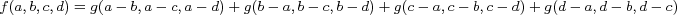 $\footnotesize\begin{array}{c} 
f(a,b,c,d)=g(a-b,a-c,a-d)+g(b-a,b-c,b-d)+g(c-a,c-b,c-d)+g(d-a,d-b,d-c)
\end{array}$
