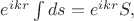 $e^{ikr}\int ds = e^{ikr} S,$