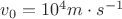 ${v}_{0}=10^{4} m\cdot s^{-1}$