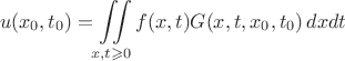 $$
u(x_0,t_0) = \iint \limits_{x,t \geqslant 0} f(x,t) G(x,t, x_0, t_0) \,dx dt
$$ $$
u(x_0,t_0) = \iint \limits_{x,t \geqslant 0} f(x,t) G(x,t, x_0, t_0) \,dx dt
$$