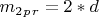 $ m_2_p_r=2*d $