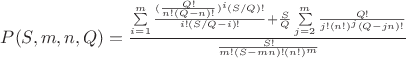 $P(S,m,n,Q)=\frac{\sum\limits_{i=1}^m\frac{(\frac{Q!}{n!(Q-n)!})^i(S/Q)!}{i!(S/Q-i)!}+\frac{S}{Q}\sum\limits_{j=2}^{m}{\frac{Q!}{j!(n!)^j(Q-jn)!}}}{\frac{S!}{m!(S-mn)!(n!)^m}}$