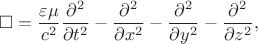 $$
\square = \dfrac{\varepsilon \mu}{c^2} \dfrac{\partial^2}{\partial t^2} -\dfrac{\partial^2}{\partial x^2} - \dfrac{\partial^2}{\partial y^2} - \dfrac{\partial^2}{\partial z^2},
$$ $$
\square = \dfrac{\varepsilon \mu}{c^2} \dfrac{\partial^2}{\partial t^2} -\dfrac{\partial^2}{\partial x^2} - \dfrac{\partial^2}{\partial y^2} - \dfrac{\partial^2}{\partial z^2},
$$
