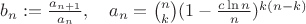 $ b_n:=\tfrac{a_{n+1}}{a_n}, \quad a_n=\tbinom{n}{k} (1-\tfrac{c\ln n}{n})^{k(n-k)} $