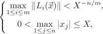 \begin{equation*}\left\{\begin{gathered}\max_{1\le i\le m}\|L_i(\vec x)\|<X^{-n/m},\\0<\max_{1\le j\le n}|x_j|\le X,\end{gathered}\right.\end{equation*}