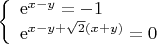 $$\left\{\begin{array}{l}\mathrm{e}^{x-y}=-1\\ \mathrm{e}^{x - y + \sqrt 2 (x + y)}=0\end{array}\right.$$