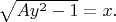 $\sqrt{Ay^2-1}=x.$