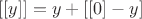 $[[y]] = y + [[0] - y]$
