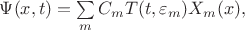 $\Psi(x,t)=\sum\limits_{m} C_m T(t,\varepsilon_m)X_m(x),$