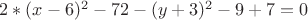 $2*(x-6)^2-72-(y+3)^2-9+7=0$