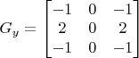 $G_y=\begin{bmatrix}-1&0&-1\\2&0&2\\-1&0&-1\end{bmatrix}$