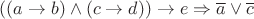 $((a \to b) \wedge (c \to d))\to e \Rightarrow \overline{a} \vee \overline{c}$