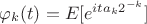 $\varphi_k(t)=E[e^{ita_k 2^{-k}}]$