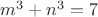 $m^3+n^3=7$