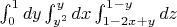 $ \int_{0}^{1} dy  \int_{y^2}^{y} dx \int_{1-2x+y}^{1-y} dz  $