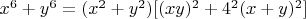 $x^6+y^6=(x^2+y^2)[(xy)^2+4^2(x+y)^2]$