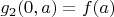 $g_2(0,a)=f(a)$