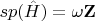 $sp(\hat{H})=\omega \mathbf{Z}$