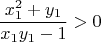 $$
 \frac{x_1^2+y_1}{x_1y_1-1}>0
$$