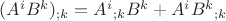 $(A^i B^k)_{;k}=A^i{}_{;k} B^k+A^i B^k{}_{;k}$