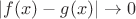 $|{f(x) - g(x)}| \to 0$