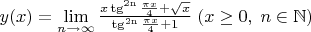 $y(x)=\lim\limits_{n \to \infty} \frac{x \operatorname{\tg^{2n}}{\frac{ \pi  x }{ 4 }} + \sqrt{x}}{\operatorname{\tg^{2n}}{\frac{ \pi  x }{ 4 }}+1} \; (x \ge 0, \; n \in {\mathbb {N}})$