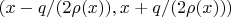 $(x-q/(2\rho(x)),x+q/(2\rho(x)))$
