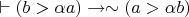 $\vdash(b>\alpha a) \to \sim(a>\alpha b)$