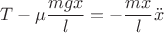 $$T - \mu \frac{mgx}l = -\frac{mx}l\ddot x$$