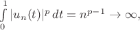 $\int\limits_0^1 |u_n(t)|^{p}\,dt = n^{p-1} \rightarrow \infty,$