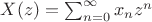 $X(z) = \sum_{n=0}^{\infty} x_n z^n$