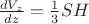 $\frac {dV_z}{dz}= \frac {1}{3}SH$