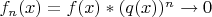 $f_n(x) = f(x) * (q(x))^n \to 0$