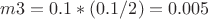 $m3=0.1*(0.1/2)=0.005$