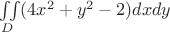 $\iint\limits_{D}^{}(4x^{2}+y^{2}-2)dxdy$