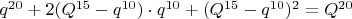 $q^{20} +2(Q^{15}-q^{10})\cdot q^{10}+(Q^{15}-q^{10})^2= Q^{20}$