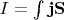 $I = \int \mathbf{j}\mathbf{S}$